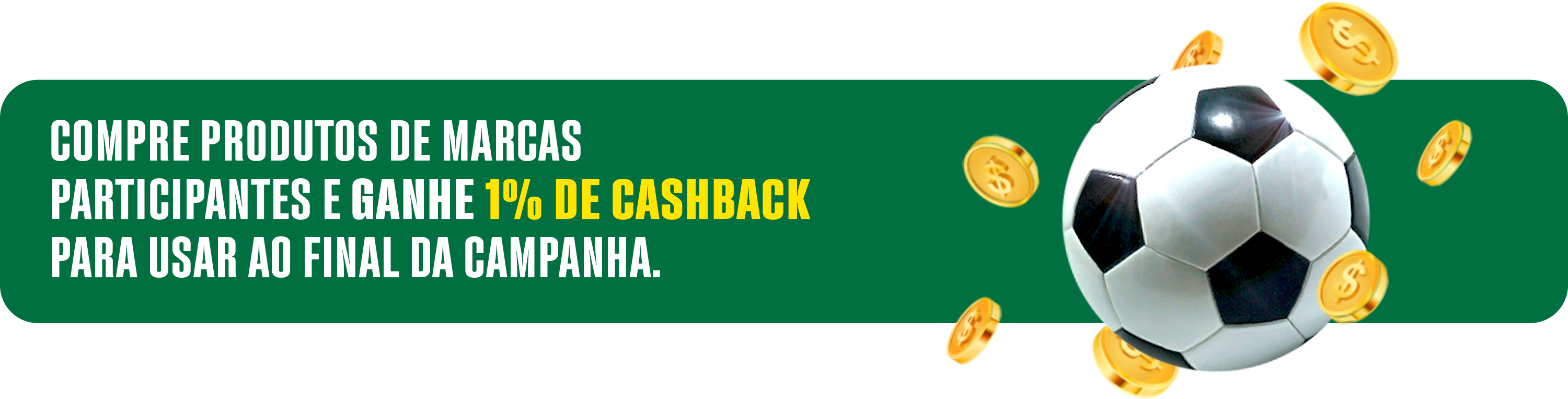 Compre produtos de marcas participantes e ganhe 1% de cashback para usar na sua próxima compra
